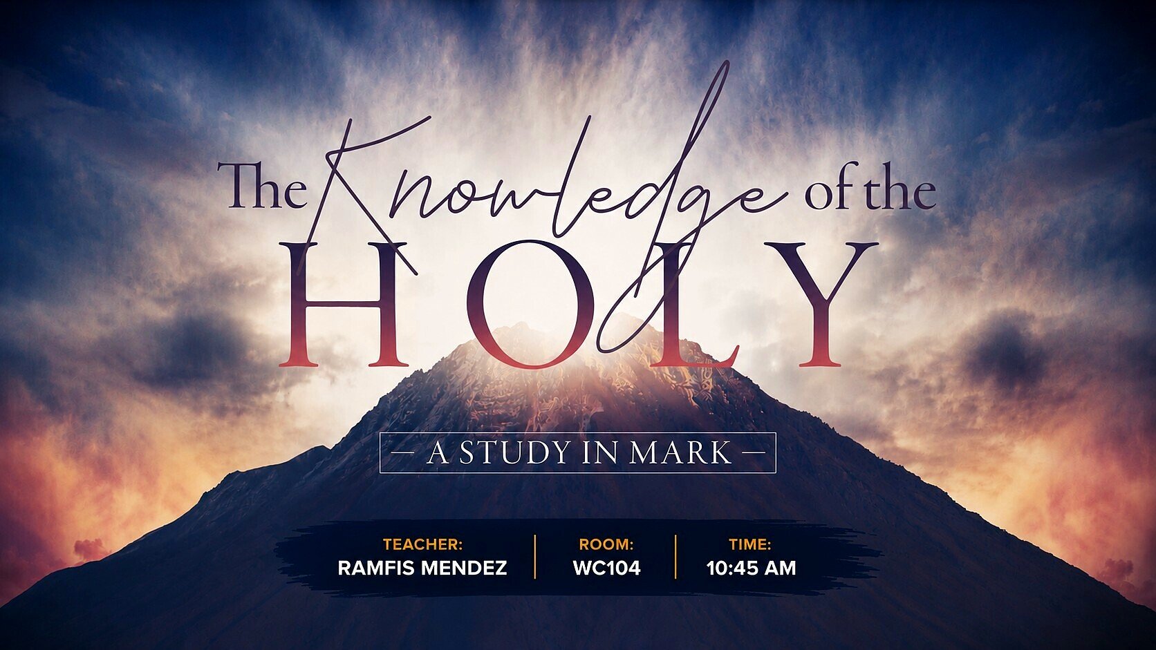 Class graphic: The Knowledge of the Holy, a study in Mark, with a mountain under a colorful sky